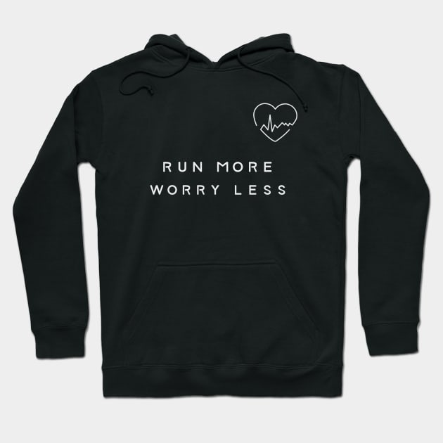 Run More, Worry Less Healthy Lifestyle Quote Hoodie by SimpleTeez